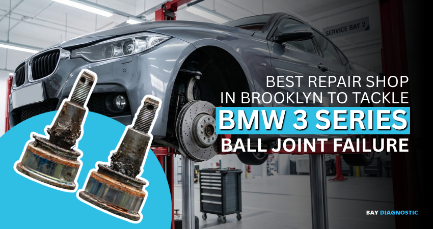 Best Repair Shop in Brooklyn To Tackle BMW 3 Series Ball Joint Failure