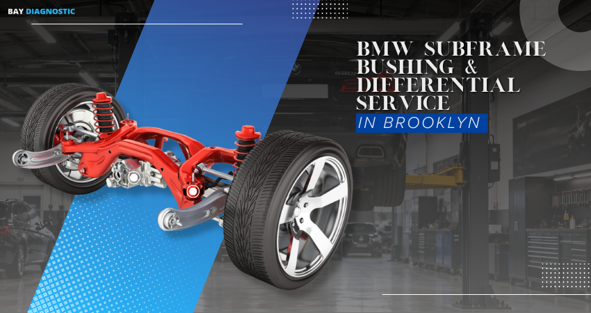 BMW Subframe Bushing & Differential Service in Brooklyn